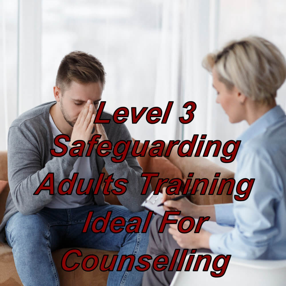 Safeguarding adults training, level 3 certification, suitable for counselling and therapists