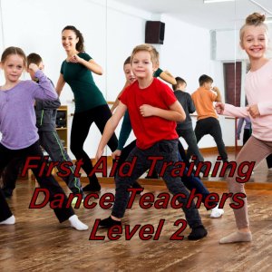 Level 2 online first aid training suitable for dance teachers, instructors & performing arts