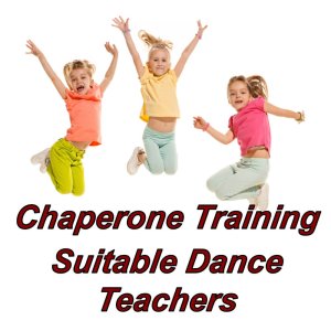 Chaperone training suitable for dance teachers & instructors
